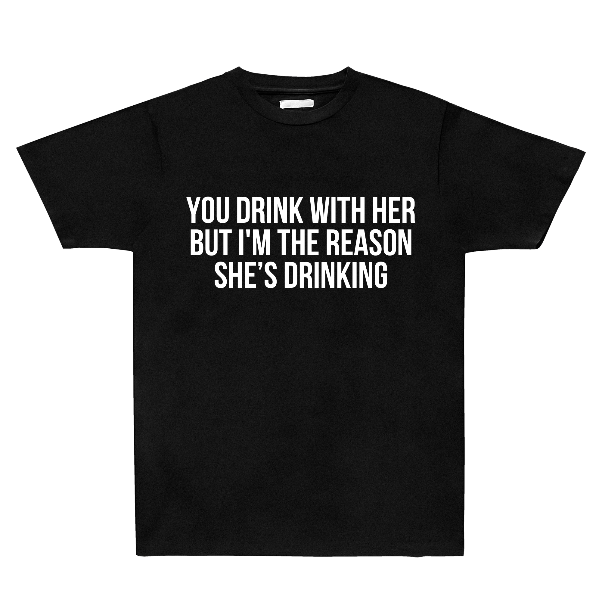 The Reason She's Drinking Tee